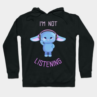 Not Listening to You Hoodie